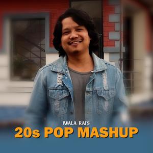 20s Pop Mashup (feat. Jwala Rai)