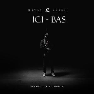ICI-BAS - S1 EP6 (feat. M4vss) (Explicit)