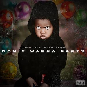 Dont Wanna Party (Explicit)