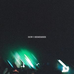 HOW I REMEMBER (Explicit)