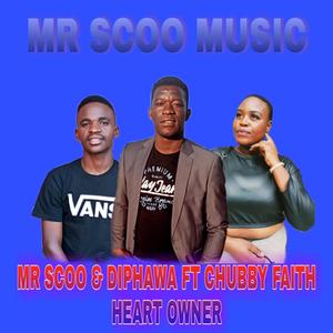 Mr Scoo Heart Owner (feat. Mr Diphawa & Chubby Faith The Poet)