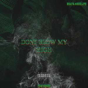 Dont blow my high (Explicit)