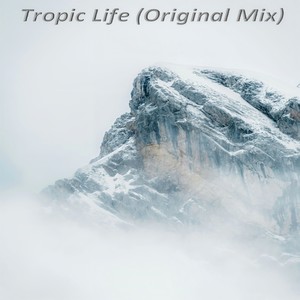 Tropic Life (Original Mix)