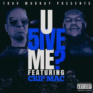 U 5 Me? (feat. Crip Mac) (Explicit)