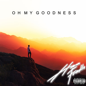 Oh My Goodness (Explicit)