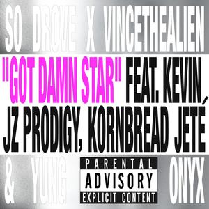 Got Damn Star (feat. Kevin Jz Prodigy, Kornbread Jeté & Yung Onyx) (Black Dresses Remix|Explicit)