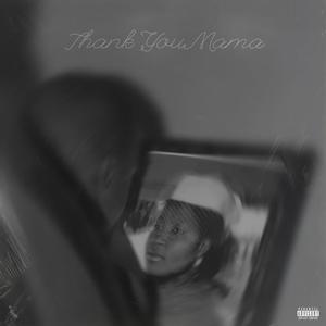 THANK YOU MAMA (Explicit)