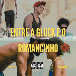 Entre a glock e o romancinho (Explicit)