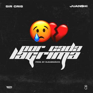 POR CADA LÁGRIMA (feat. Juan$hi) (Explicit)