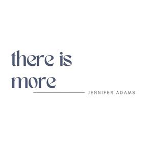 There Is More