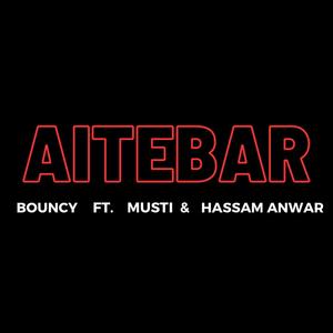 Aitebar (feat. M U S T I & Hassam Anwar)