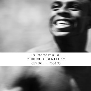 En Memoria a Chucho Benítez (1986-2013)