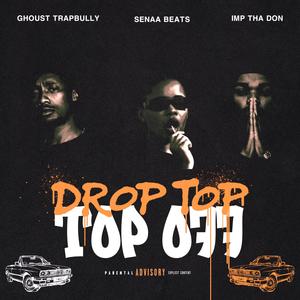 Drop Top (feat. IMP THA DON & Senaa Beats) [Explicit]