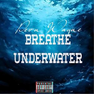 Dev'n Wayne - Breathe Underwater (Explicit)