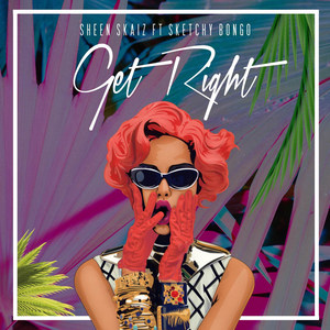 Get Right (feat. Sketchy Bongo)