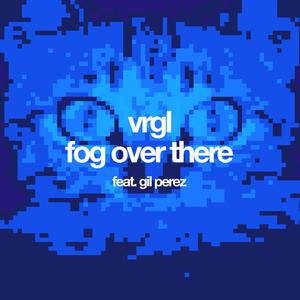 fog over there (feat. Gil Perez)