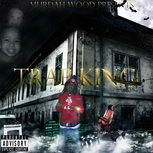 Trap King (Murdah Wood Presents)