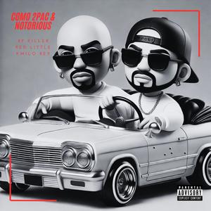 Como 2pac & Notorious (feat. Red Little & Kmilo Rey) (Explicit)