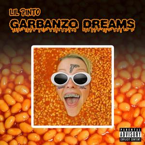 Garbanzo Dreams(feat. Lil Pinto) (Explicit)