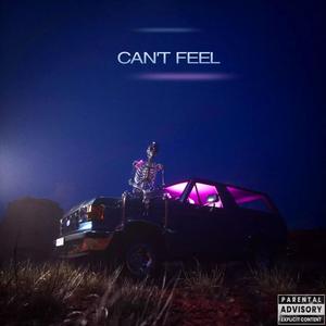 Can’t Feel (Explicit)