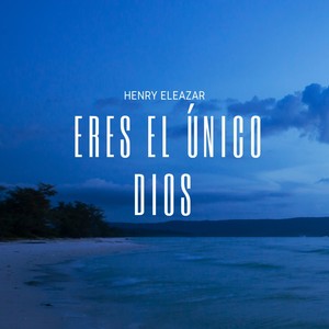 Eres el Unico Dios