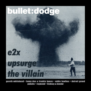 E2X / Upsurge / The Villain