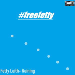 Raining(Free Fetty) (Explicit)