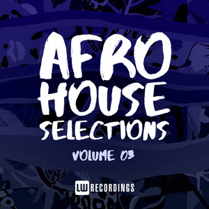 Afro House Selections, Vol. 03