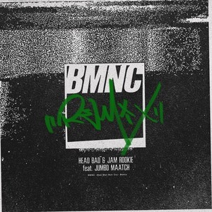 BMNC ~Bad Man Nuh Cry~ (feat. JUMBO MAATCH) (Remix)