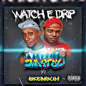 Watch E Drip (feat. Skenguh) [Explicit]