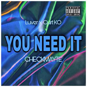 You Need It (Explicit)