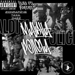 Maldita Policia (feat. ZionRap246, Taxa & Daez) [Explicit]