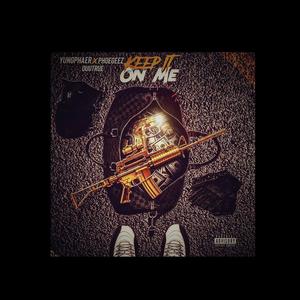 Keep It On Me(feat. Phoegeez & Ouutrue) (Explicit)