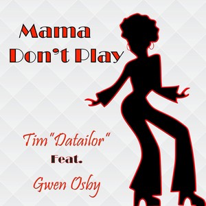 Mama Don't Play (feat. Gwen Osby)