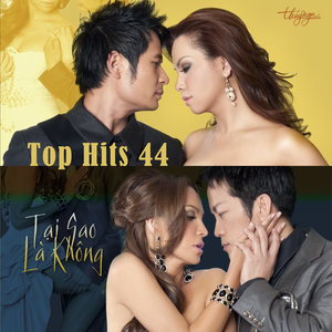 Top Hits 44 - Tai Sao La Khong