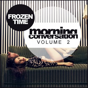 Morning Conversation, Vol. 2: Frozen Time