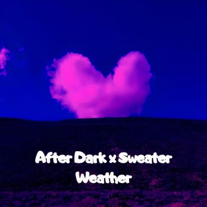 After Dark x Sweater Weather