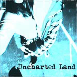 Uncharted Land (Explicit)