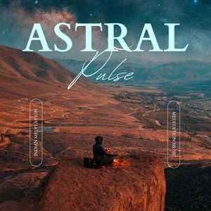 Astral Pulse: Meditation Music