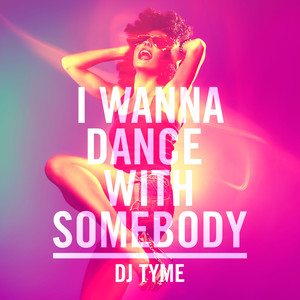 I Wanna Dance with Somebody(Who Loves Me)