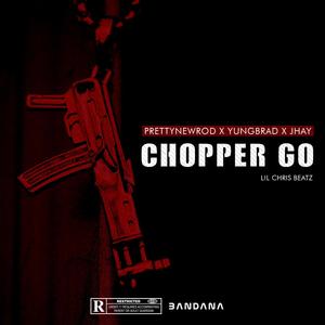Chopper Go(feat. YUNGBRAD & Jhay) (Explicit)