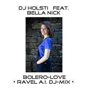 Bolero-Love (feat. Bella Nick) [Ravel A.I. DJ-Mix]