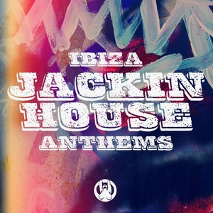 Ibiza Jackin House Anthems