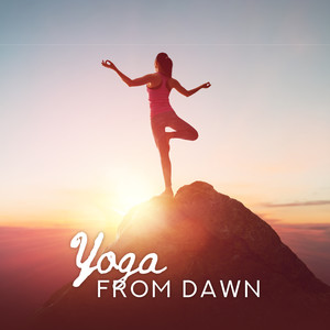 Yoga from Dawn: 15 Ambient Tracks for the Morning with Yoga