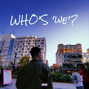 WHO'S WE? (Explicit)