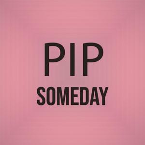 Pip Someday