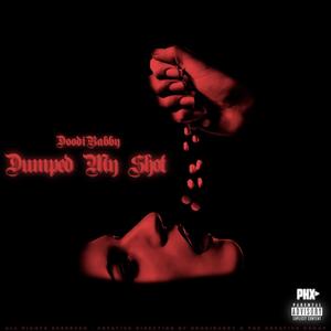 DUMPED MY SHOT (feat. 1hdasender) (Explicit)