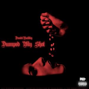 DUMPED MY SHOT (feat. 1hdasender) [Explicit]