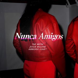 Nunca Amigos (Explicit)