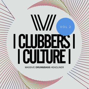 Clubbers Culture: Massive Drum & Bass Headliner, Vol.2 (Explicit)